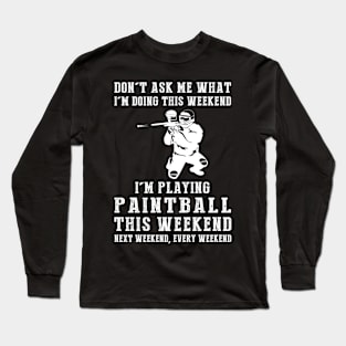 Weekend Alert: Paintball Warrior on Duty! Long Sleeve T-Shirt